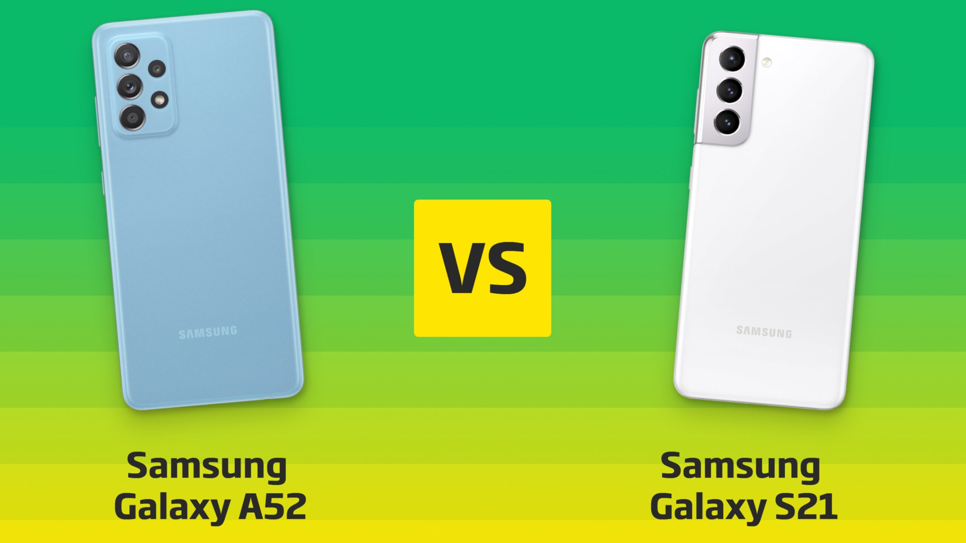 Samsung Galaxy A52 vs. S21 Samsung Galaxy A52 vs. S21