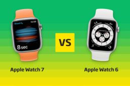 Apple Watch 7 vs Apple Watch 6 Apple Watch 7 vs Apple Watch 6